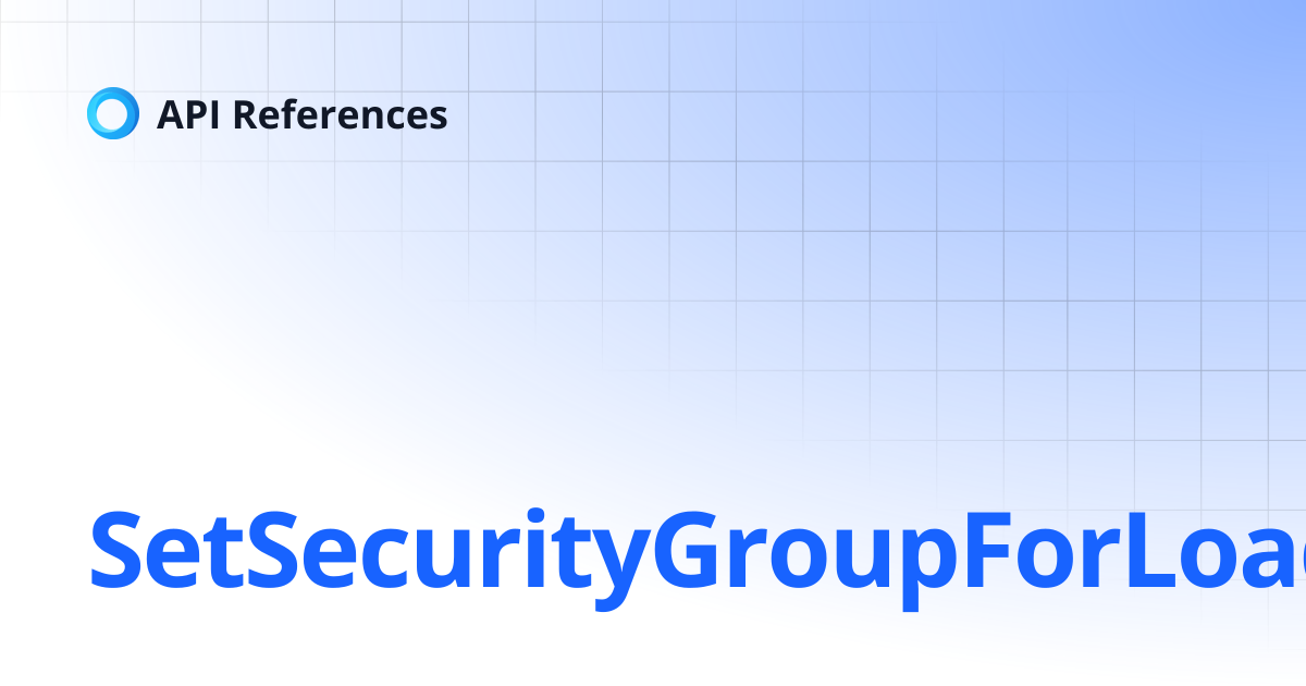 SetSecurityGroupForLoadBalancers | 中文 | API References