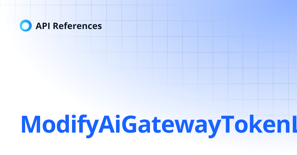 ModifyAiGatewayTokenLimit | 中文 | API References
