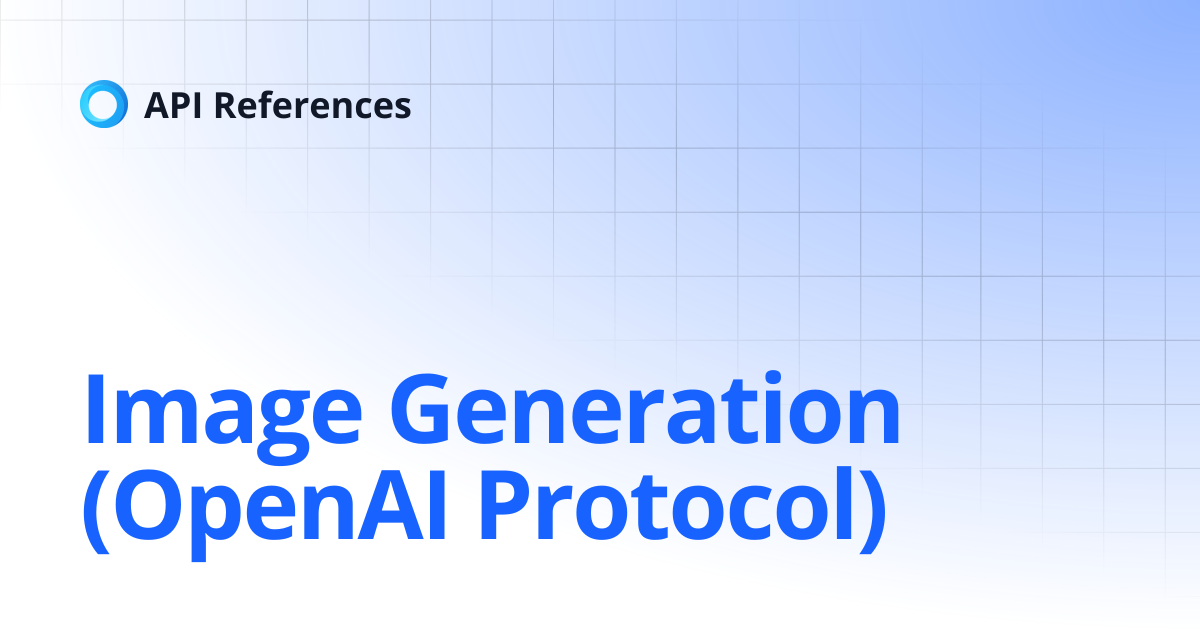 Image Generation (OpenAI Protocol) | API References