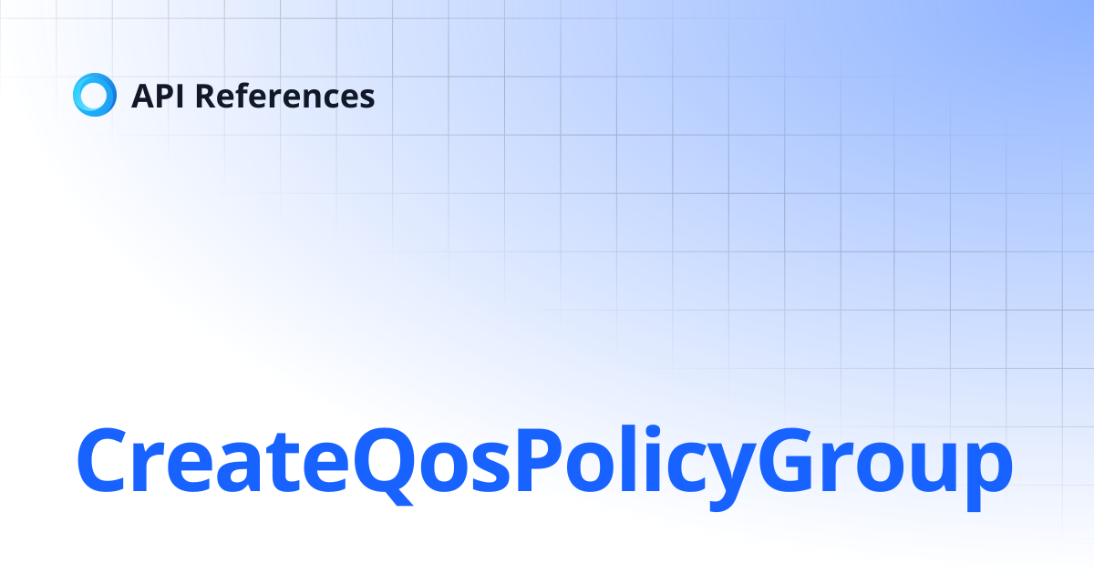CreateQosPolicyGroup | API References