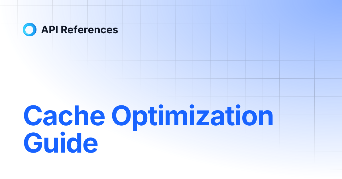 Cache Optimization Guide | API References