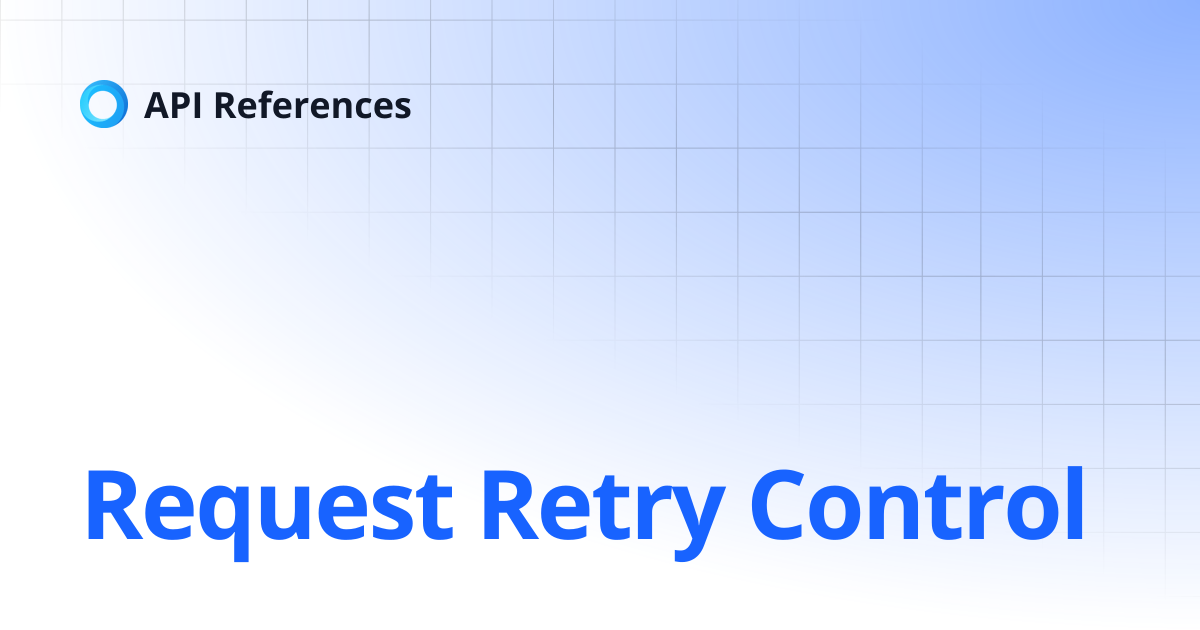 Request Retry Control | API References