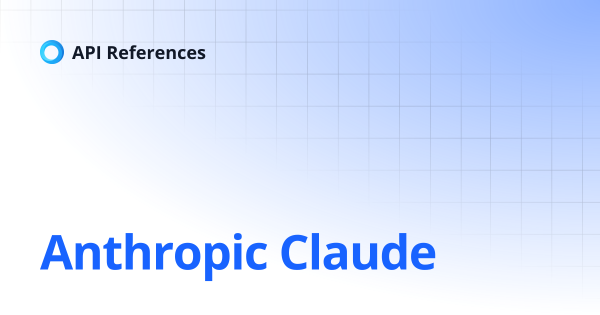 Anthropic Claude | API References