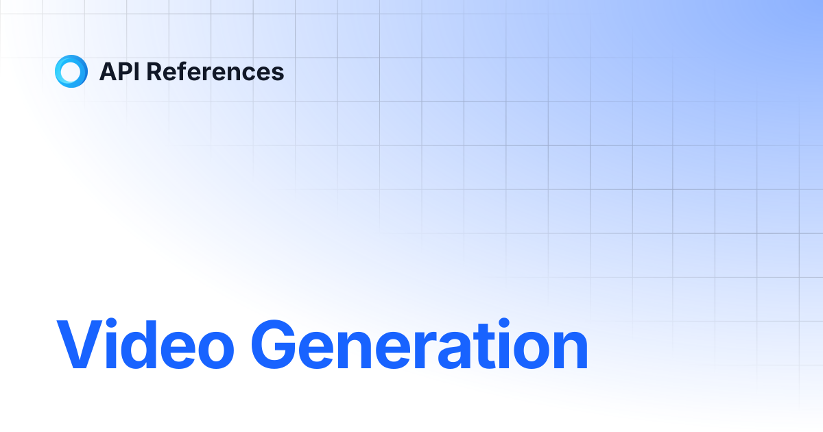 Video Generation | API References