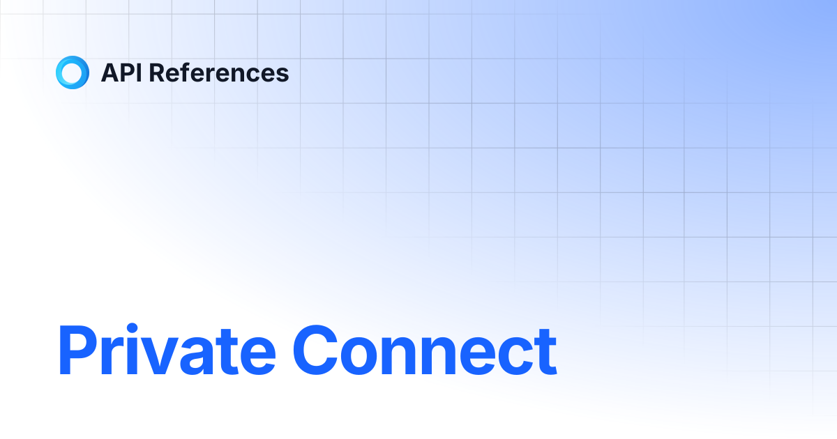 Private Connect | API References