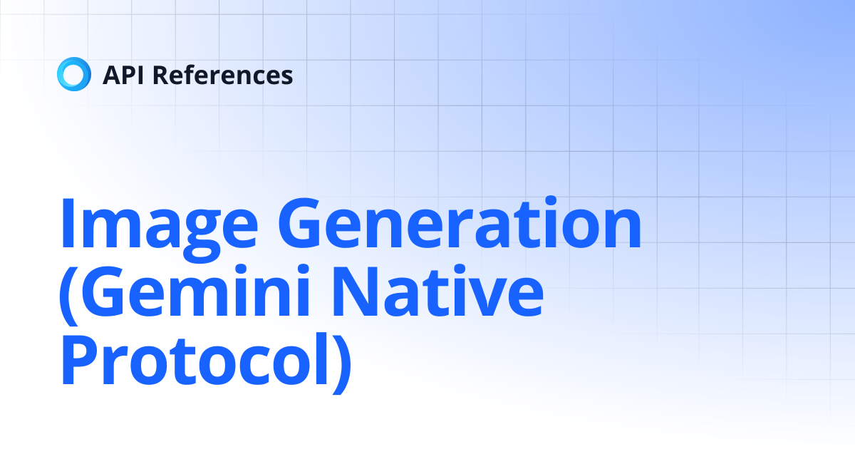 Image Generation (Gemini Native Protocol) | API References
