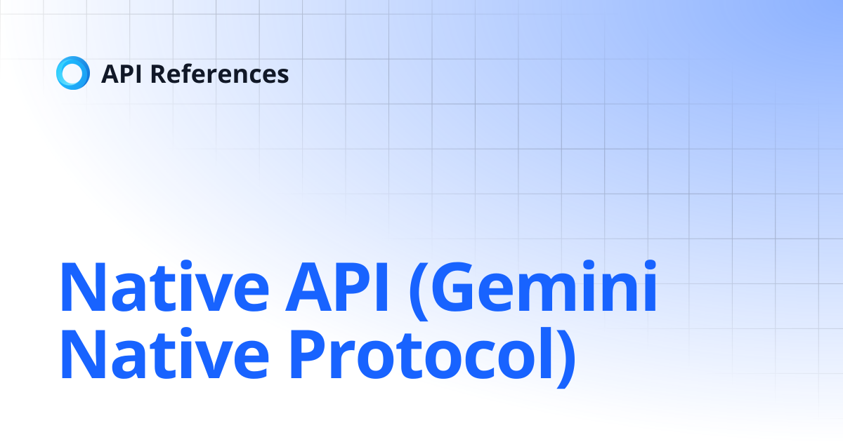 Chat Completion (Gemini Native Protocol) | API References