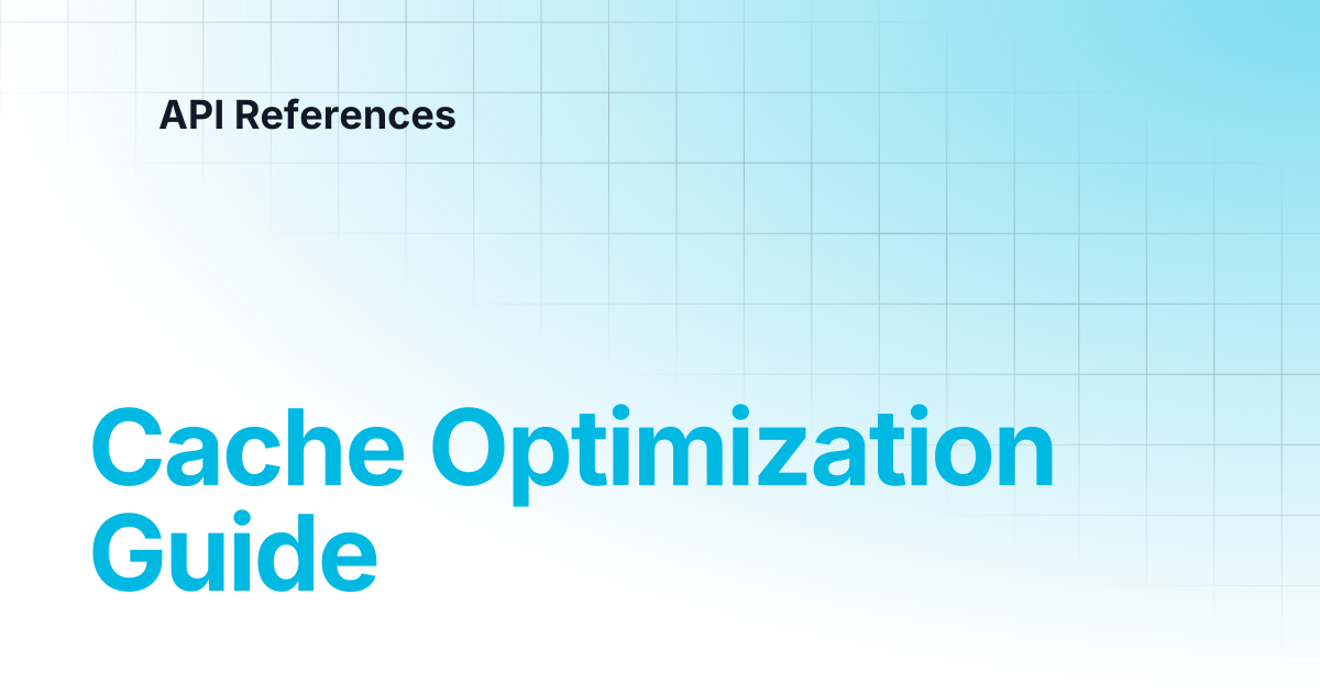 Cache Optimization Guide | API References