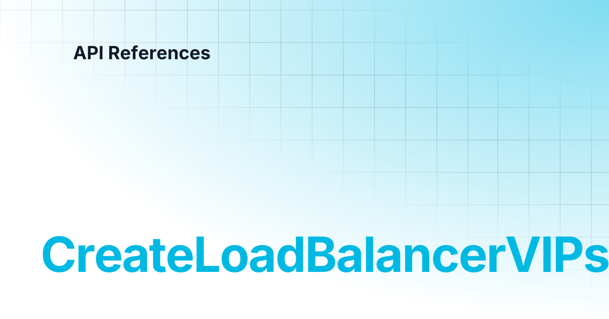 CreateLoadBalancerVIPs | API References
