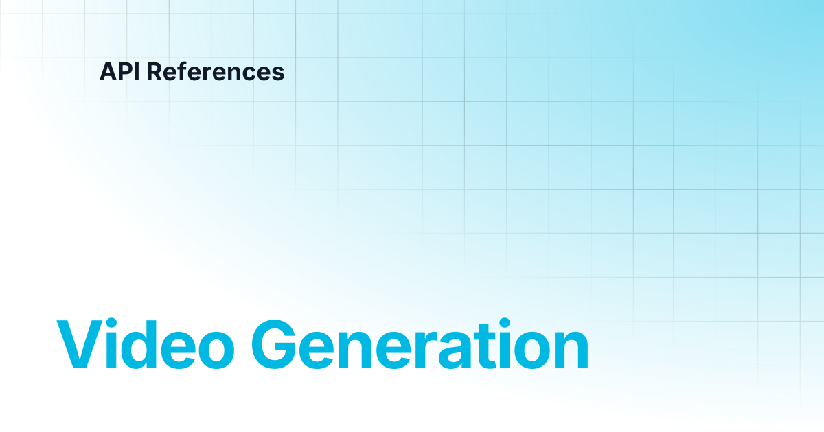 Video Generation | API References