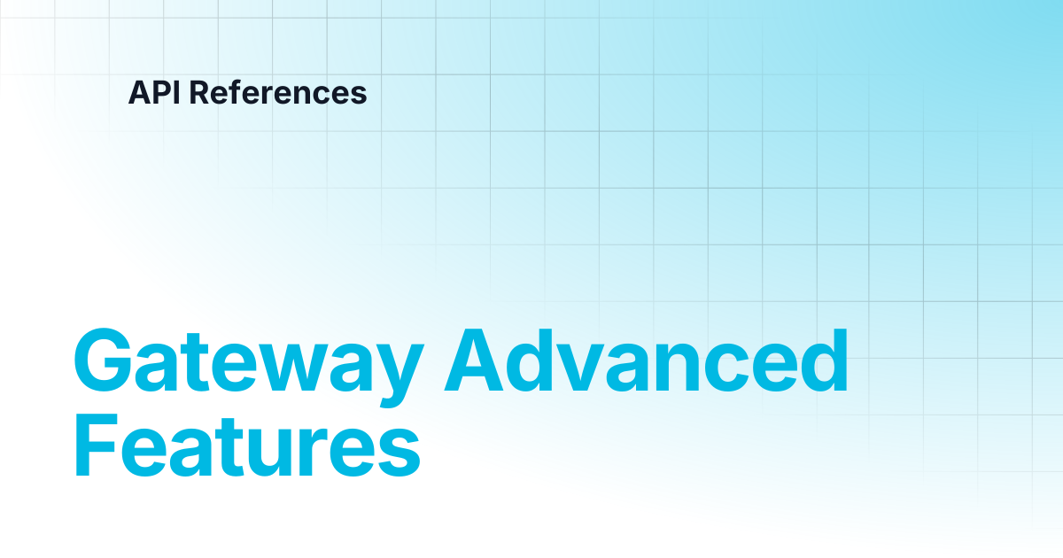 Gateway Advanced Features | API References