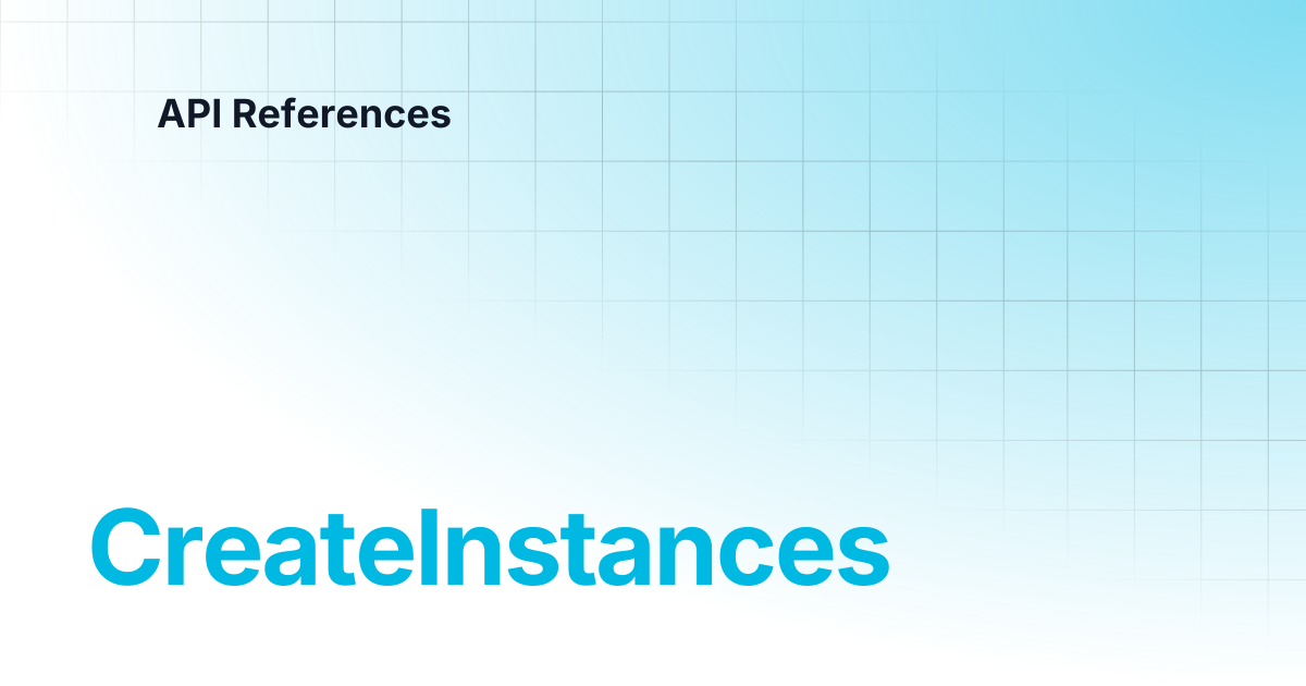 CreateInstances | API References