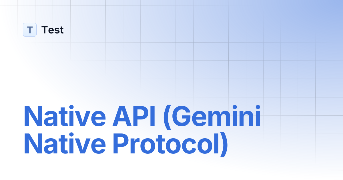 Chat Completion (Gemini Native Protocol) | 测试分支英文（ci-develop) | Test