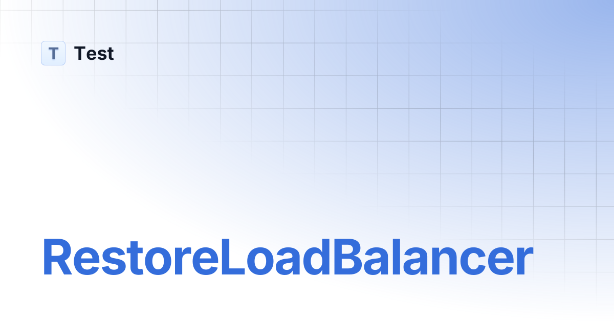 RestoreLoadBalancer | 临时发布分支(不随迭代） | Test