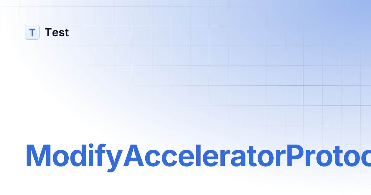 ModifyAcceleratorProtocolOpts | 临时发布分支(不随迭代） | Test