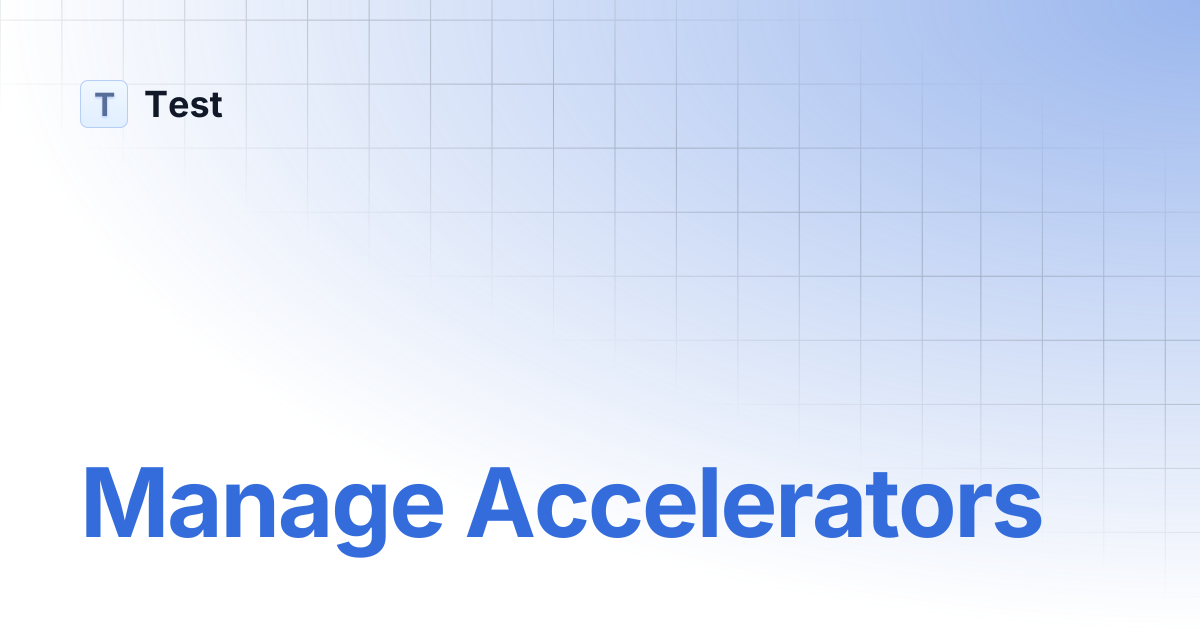 Manage Accelerators | 文档中心测试分支 | Test