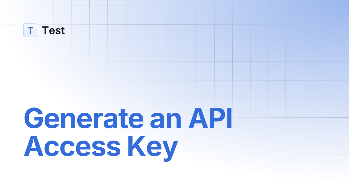 Generate an API Access Key | 文档中心测试分支 | Test