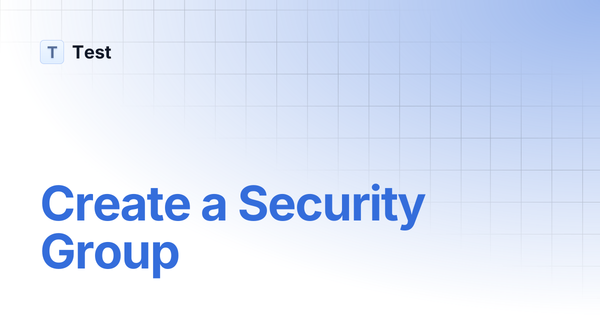 Create a Security Group | 文档中心测试分支 | Test