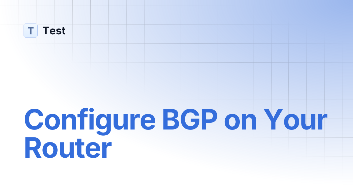Configure BGP on Your Router | 文档中心测试分支 | Test