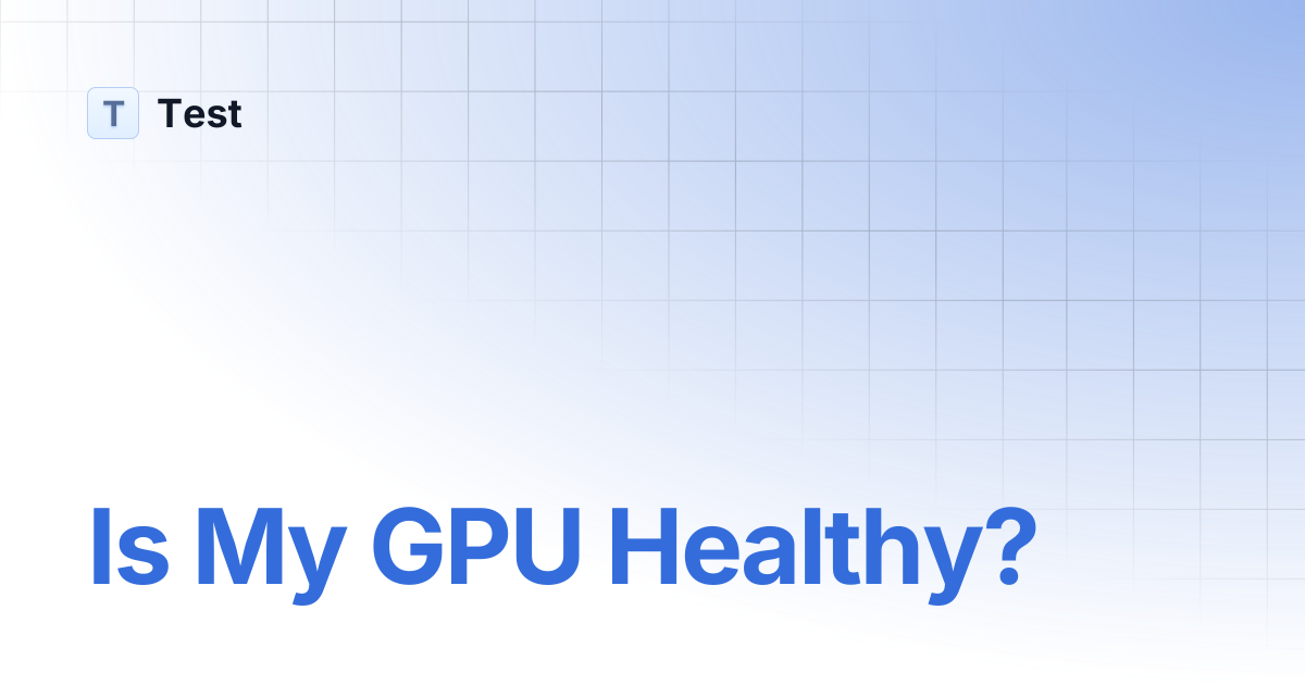 Is My GPU Healthy? | 文档中心测试分支 | Test
