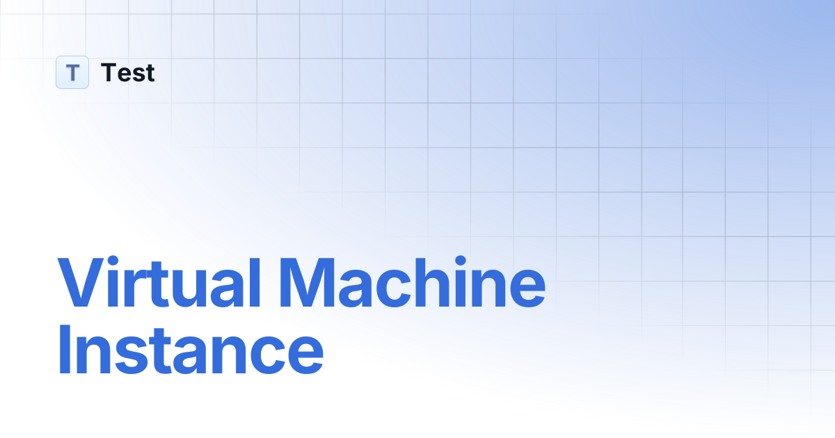 Virtual Machine Instance | 文档中心测试分支 | Test