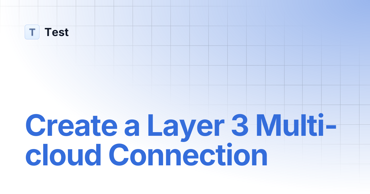 Create a Layer 3 Multi-cloud Connection | 文档中心测试分支 | Test