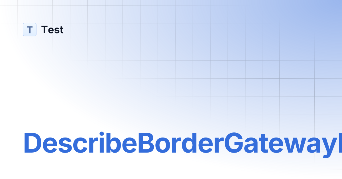 DescribeBorderGatewayDatacenters | Test